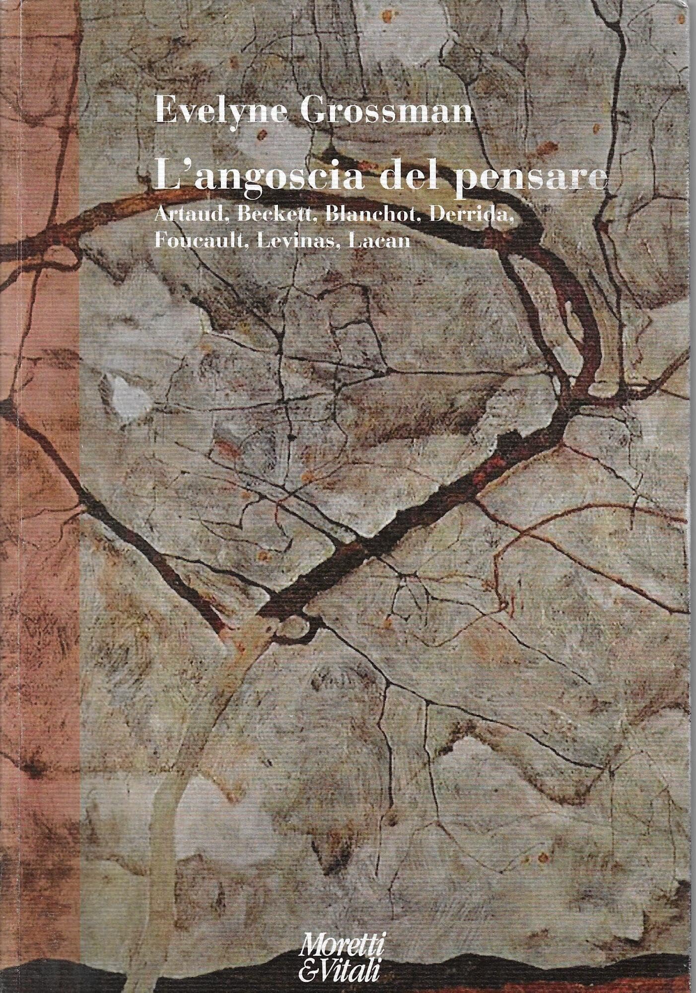 L'angoscia del pensare. Artaud, Beckett, Blanchot, Derrida, Foucault, Levinas, Lacan