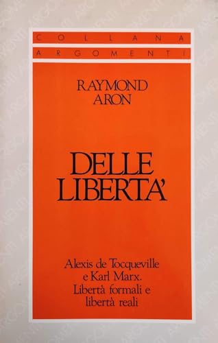 Delle libert??. Alexis de Toqueville e Karl Marx. Libert?? formali e libert?? reali