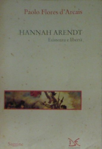 Hannah Arendt. Esistenza e libert??