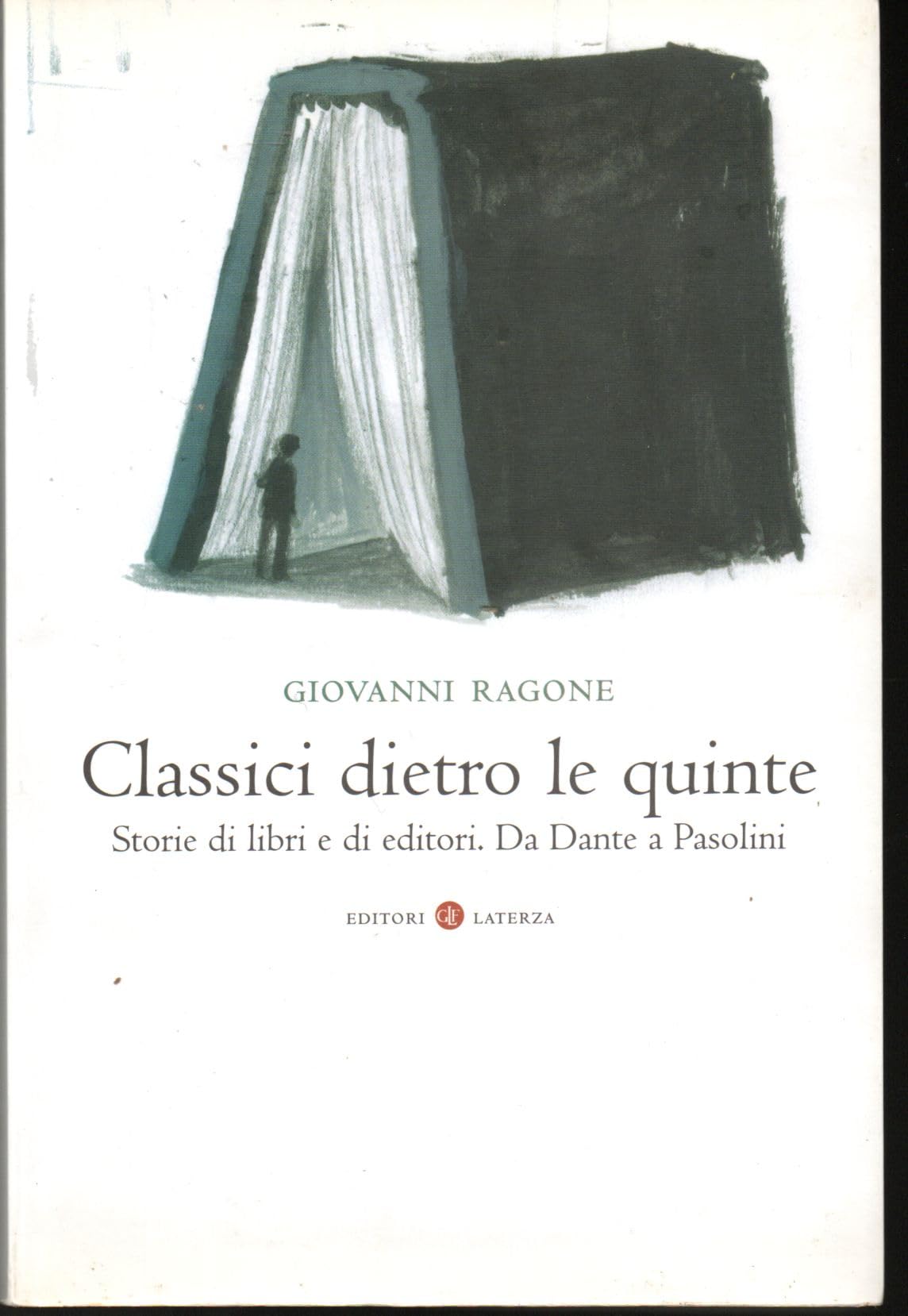 Classici dietro le quinte. Storie di libri e di editori. Da Dante a Pasolini