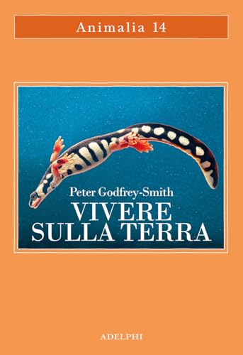 Vivere sulla terra. La vita, la coscienza e la costruzione del mondo naturale