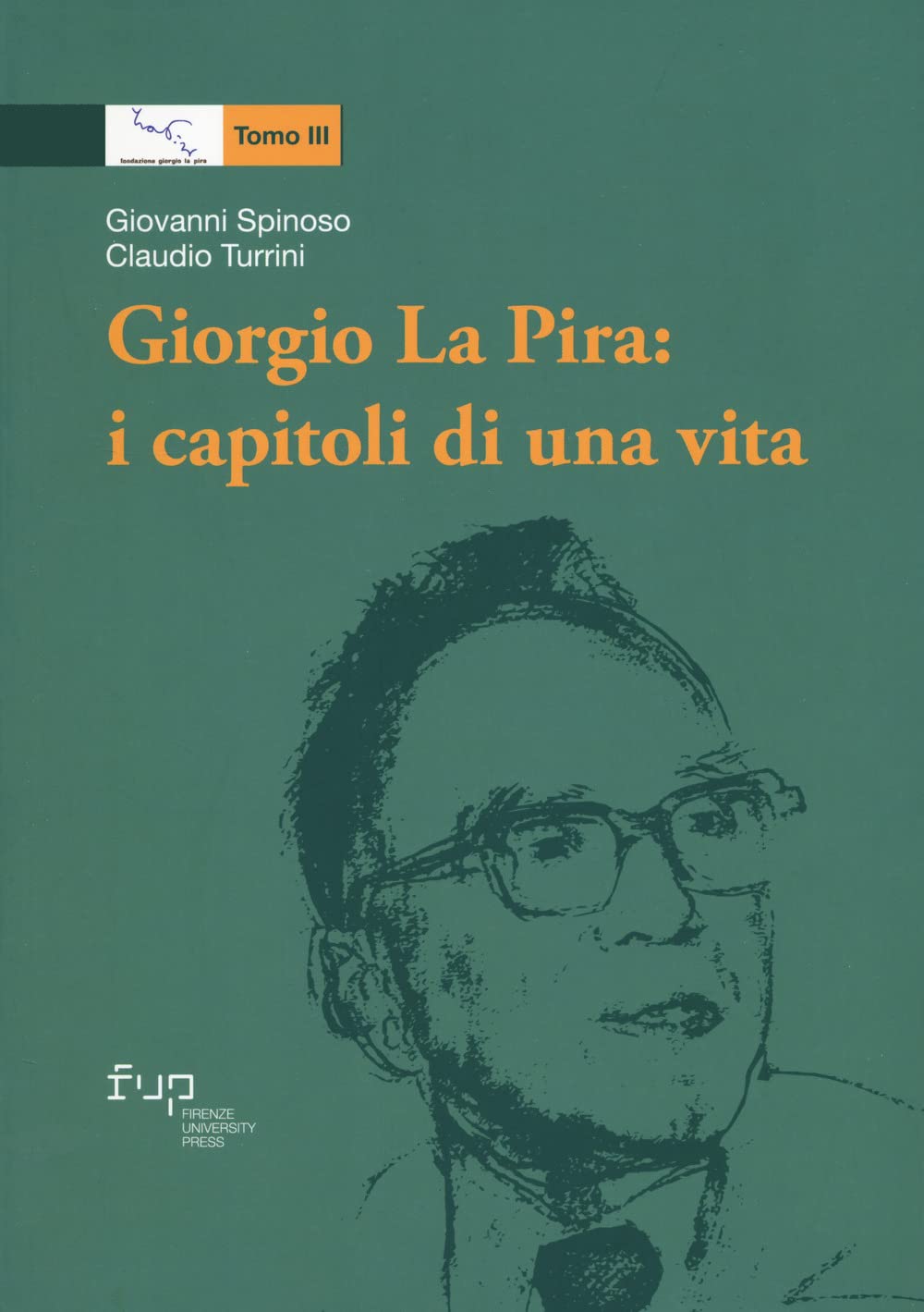 Giorgio La Pira: i capitoli di una vita. Tomo 1-3