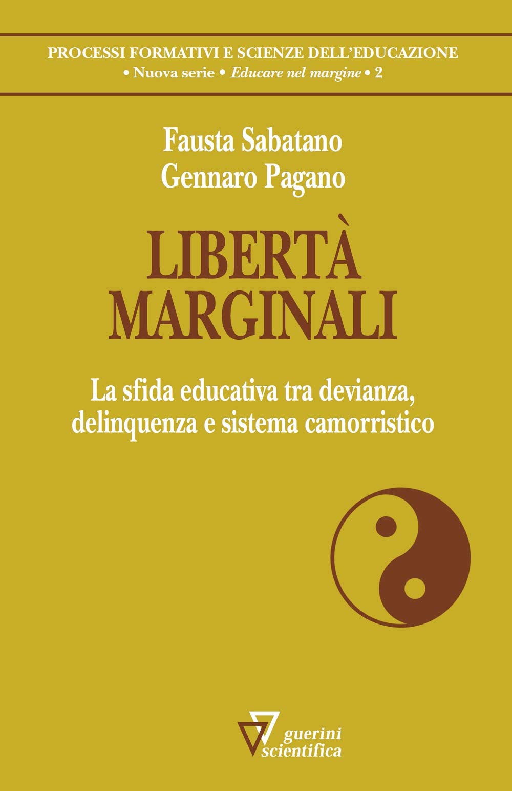 Libert?? marginali. La sfida educativa tra devianza, delinquenza e sistema camorristico
