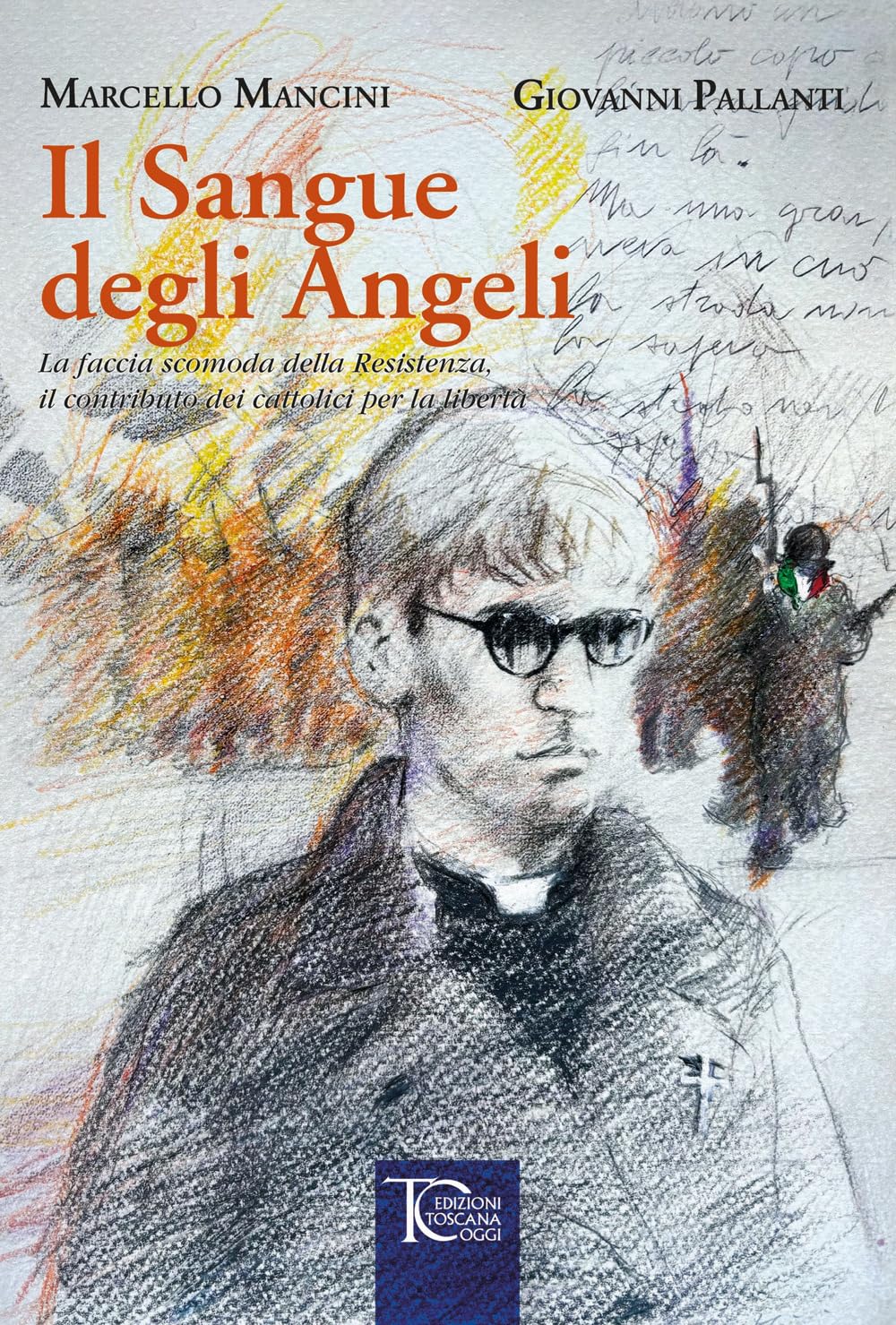Il sangue degli angeli. La faccia scomoda della Resistenza, il contributo dei cattolici per la libert??