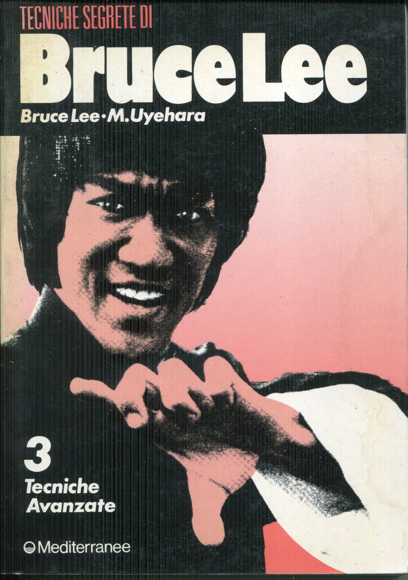 Tecniche segrete di Bruce Lee 3: Tecniche avanzate