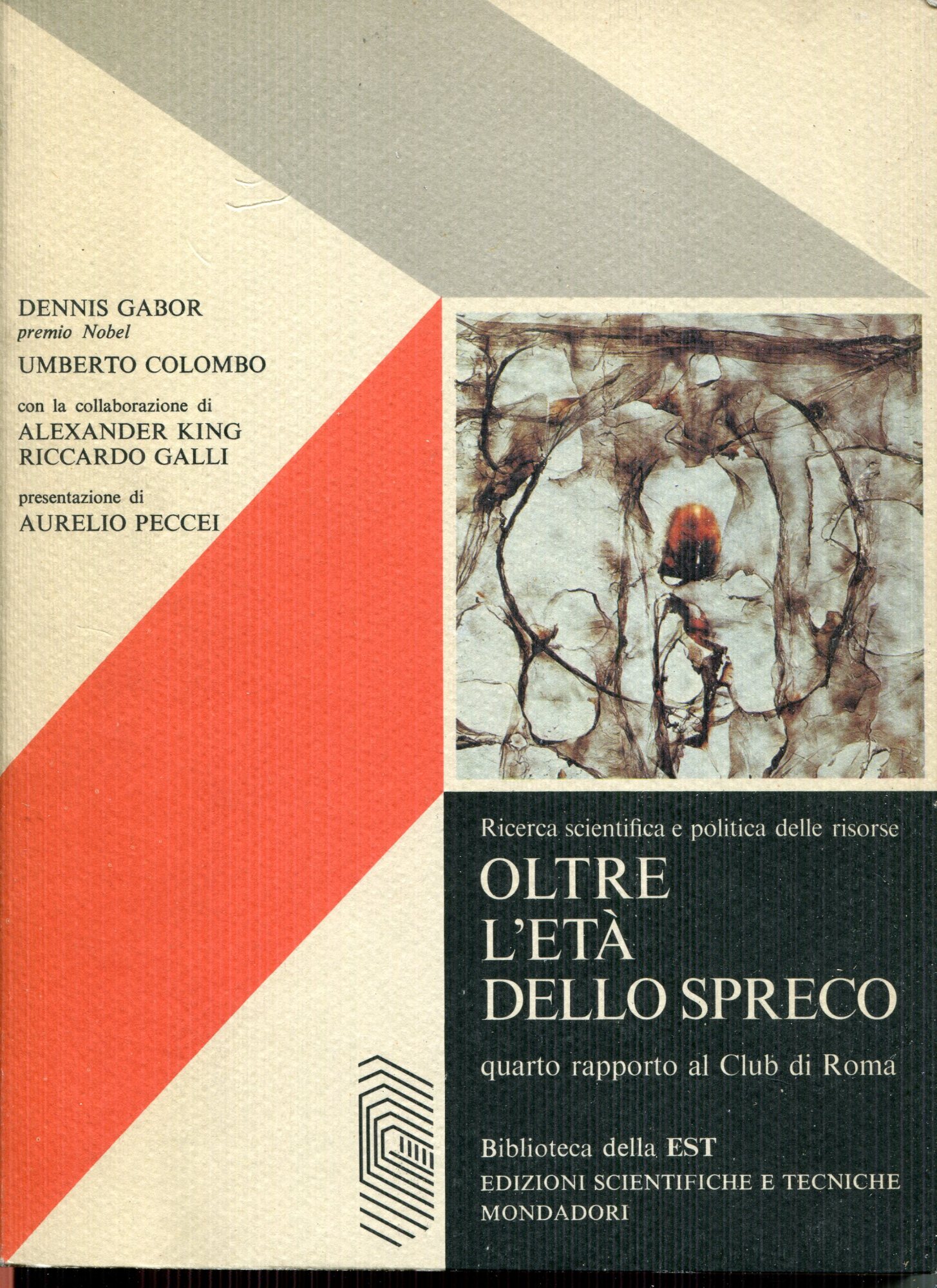 Oltre l'et?? dello spreco: ricerca scientifica e politica delle risorse : quarto rapporto al Club di Roma. Con la collaborazione di Alexander King, Riccardo Galli ; presentazione di Aurelio Peccei