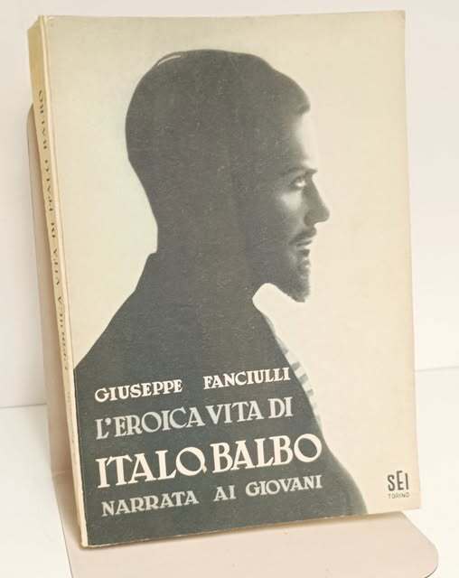 L'eroica vita di Italo Balbo narrata ai giovani