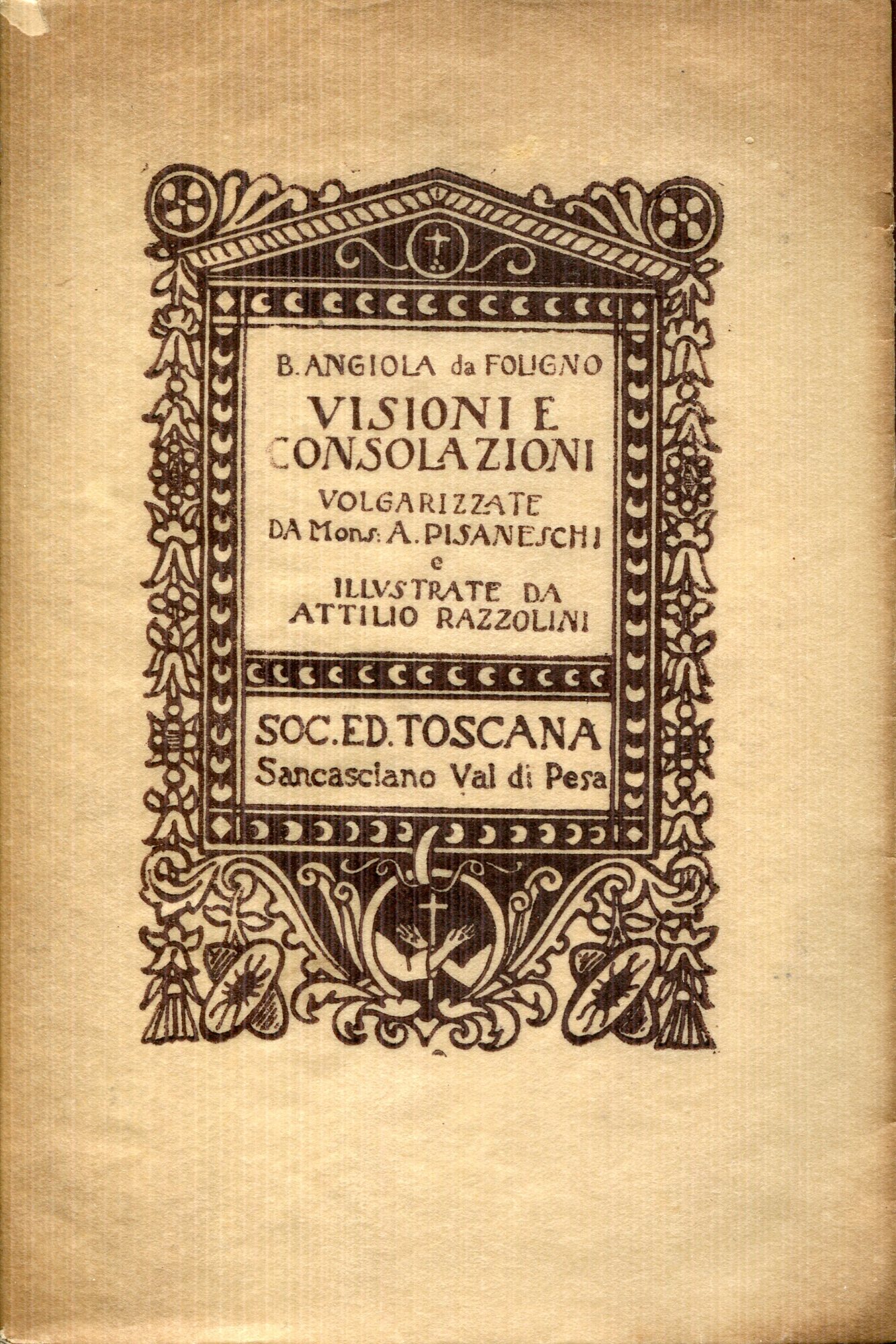 Visioni e consolazioni, volgarizzate da mons. A. Pisaneschi e illustrate da Attilio Razzolini
