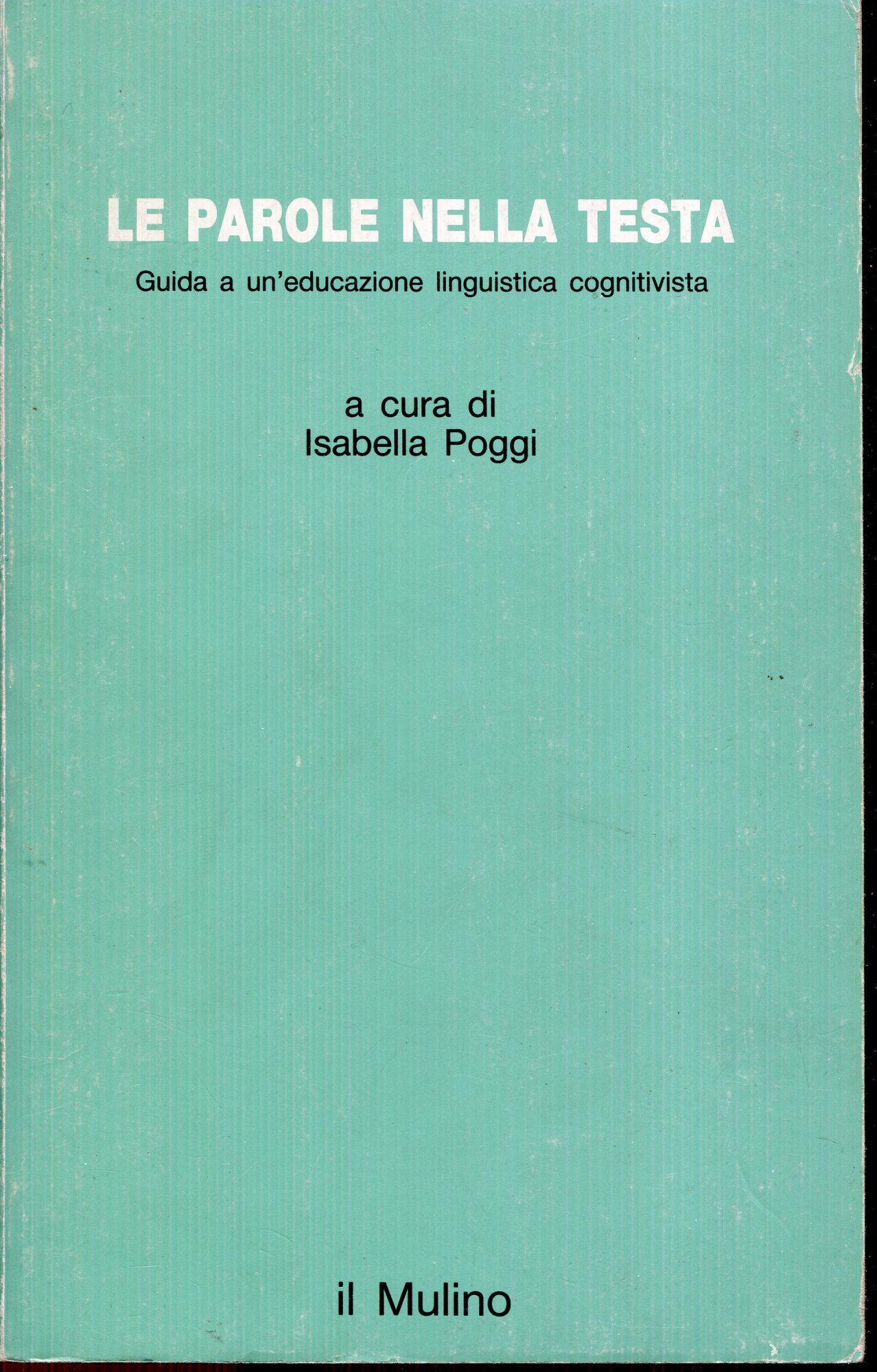 Le parole nella testa: guida a un'educazione linguistica cognitivista