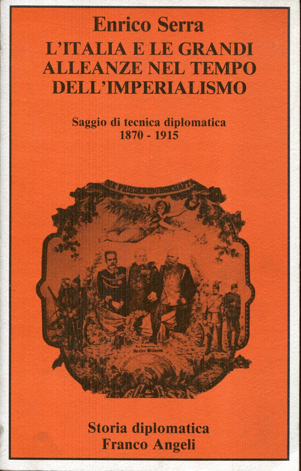 L'Italia e le grandi alleanze nel tempo dell'imperialismo : saggi di tecnica diplomatica 1870-1915