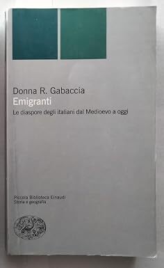 Emigranti : le diaspore degli italiani dal Medioevo a oggi