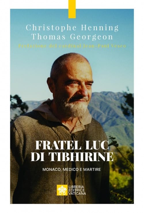 Fratel Luc di Tibhirine. Monaco, medico e martire