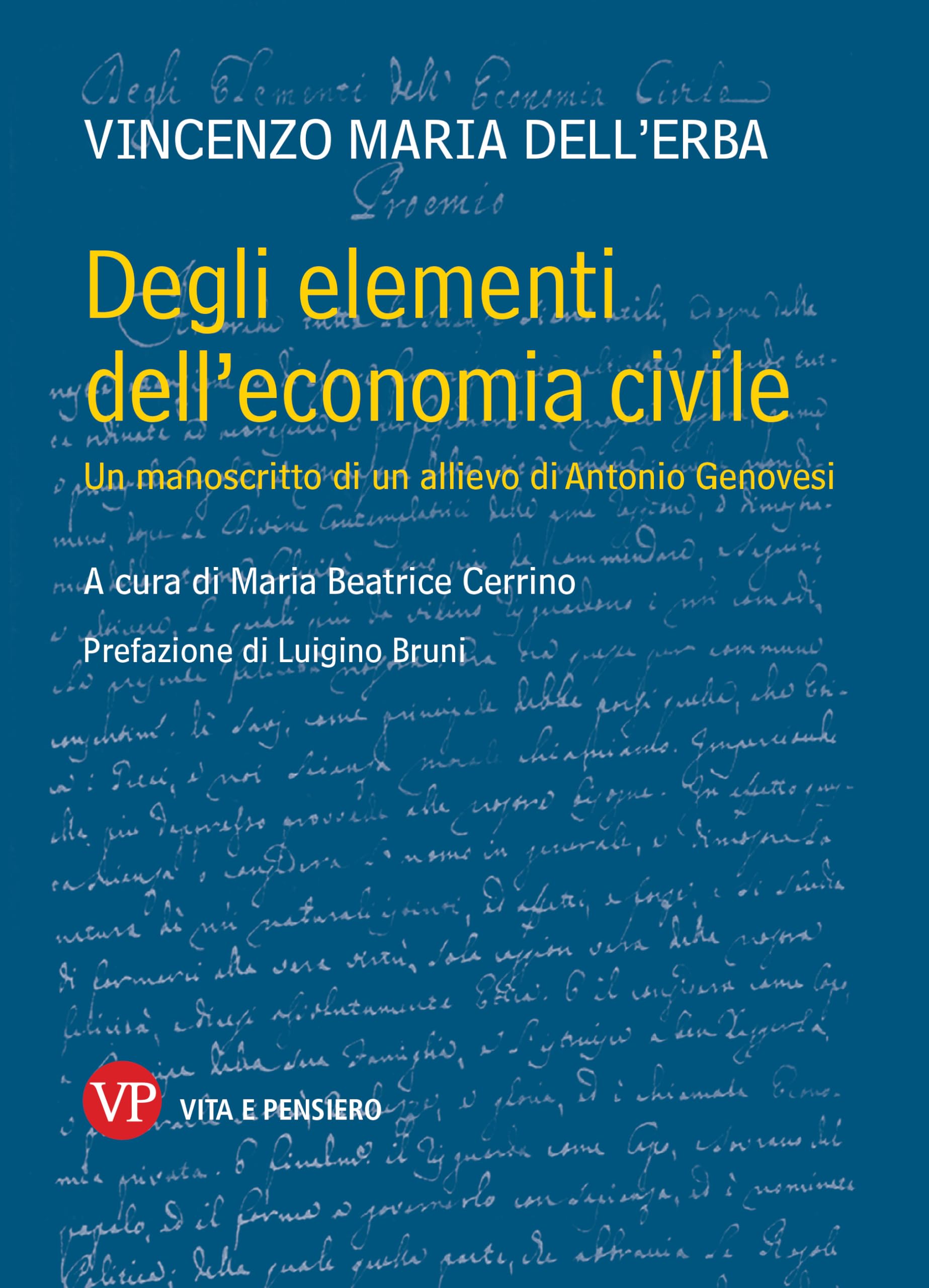 Degli elementi dell'economia civile. Un manoscritto di un allievo di Antonio Genovesi. Maria Beatrice Cerrino a cura di