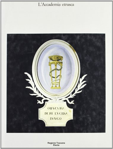 L'accademia etrusca. Catalogo della mostra tenuta a Cortona, Palazzo Casali, 19 maggio 20 ottobre 1985.