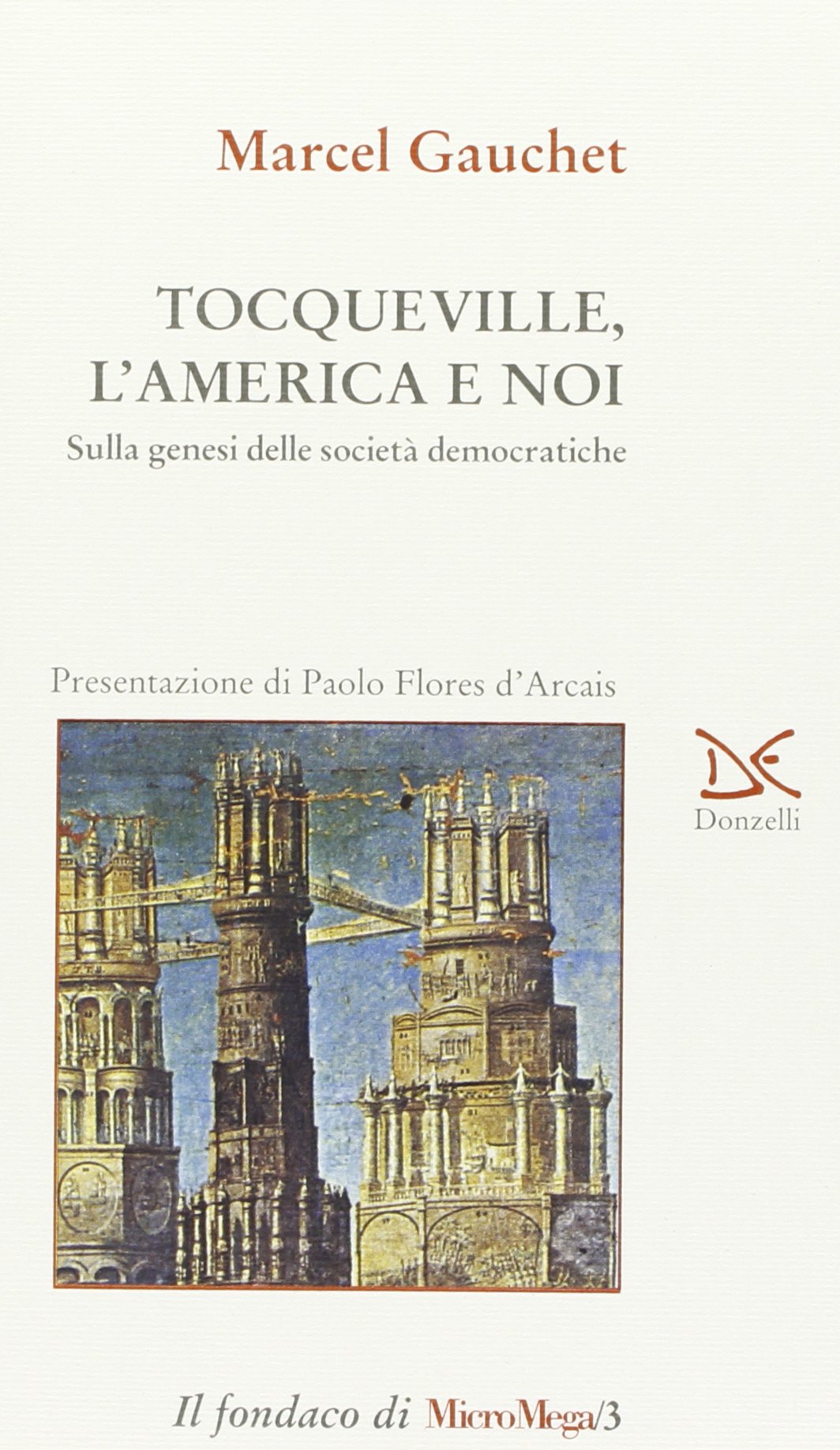 Tocqueville, l'America e noi. Sulla genesi delle societ?? democratiche