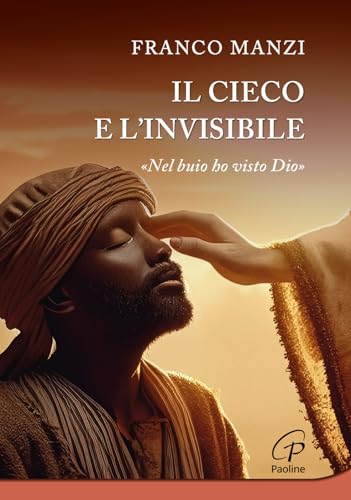 Il cieco e l'invisibile. ??Nel buio ho visto Dio??