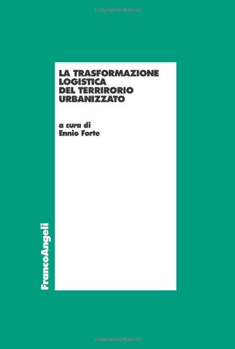La trasformazione logistica del territorio urbanizzato
