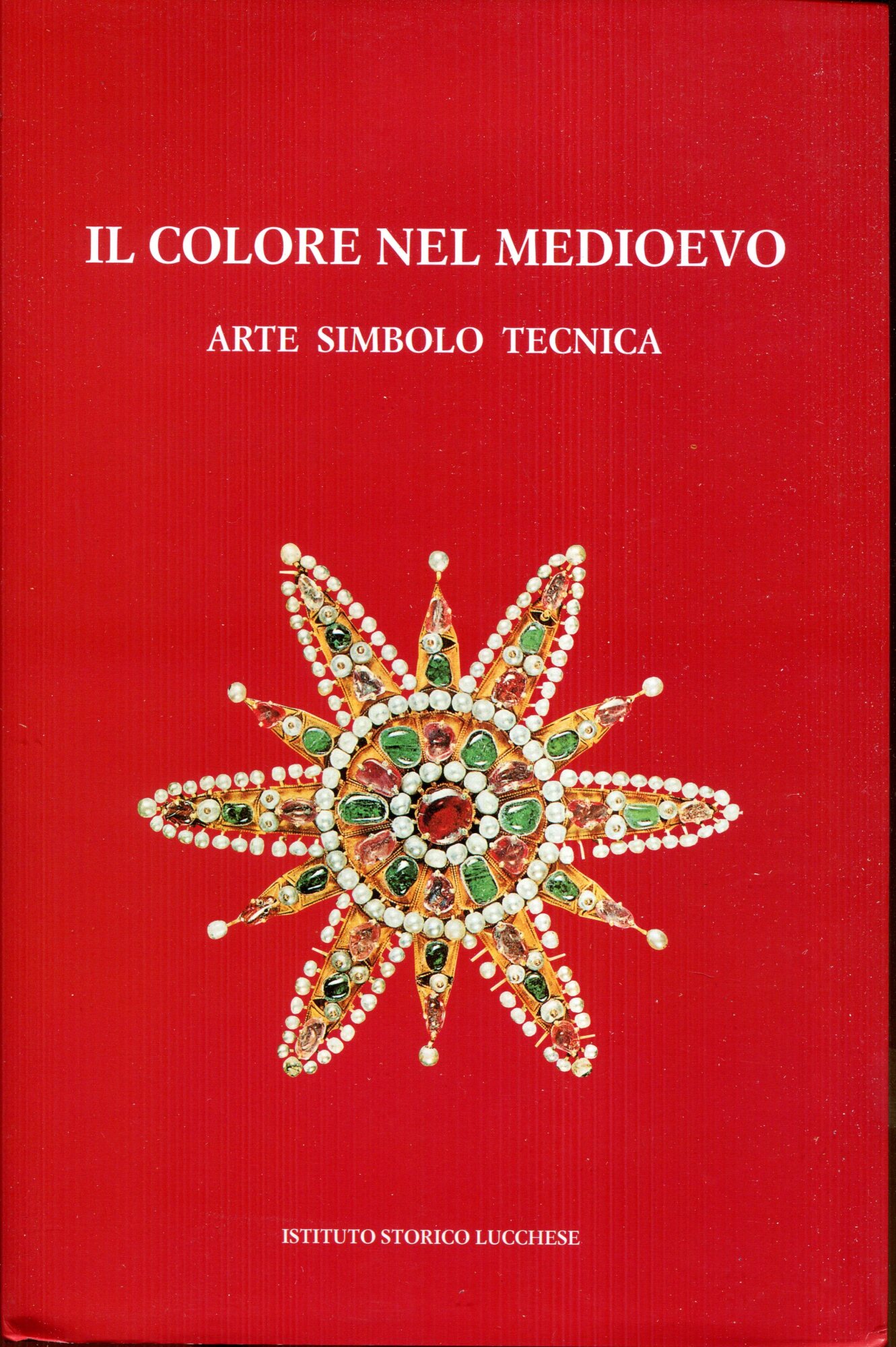 Il colore nel Medioevo : arte simbolo tecnica  Volume 3