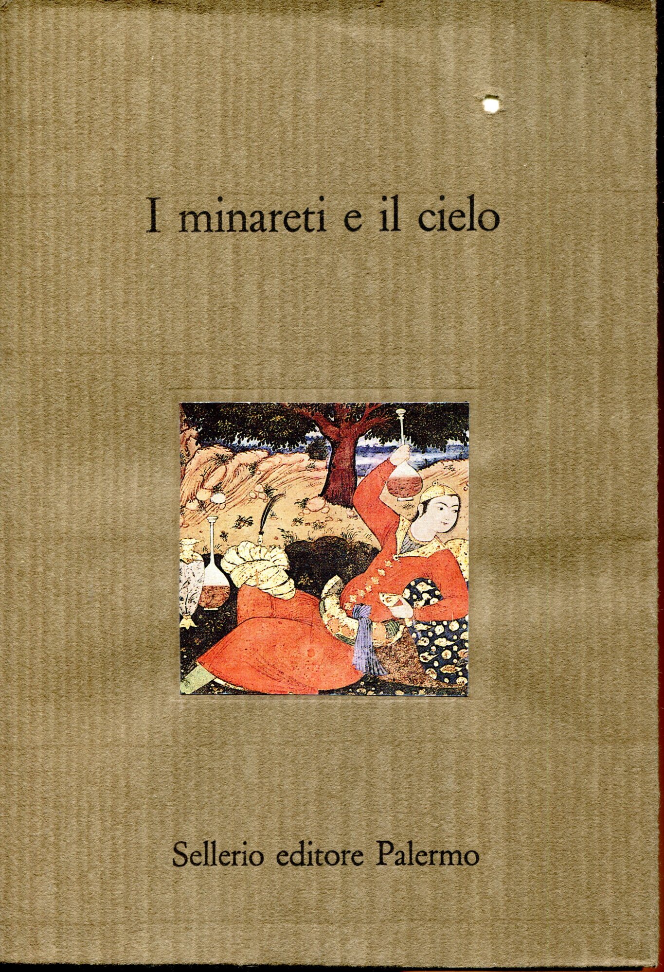 I minareti e il cielo. Racconti persiani del Novecento
