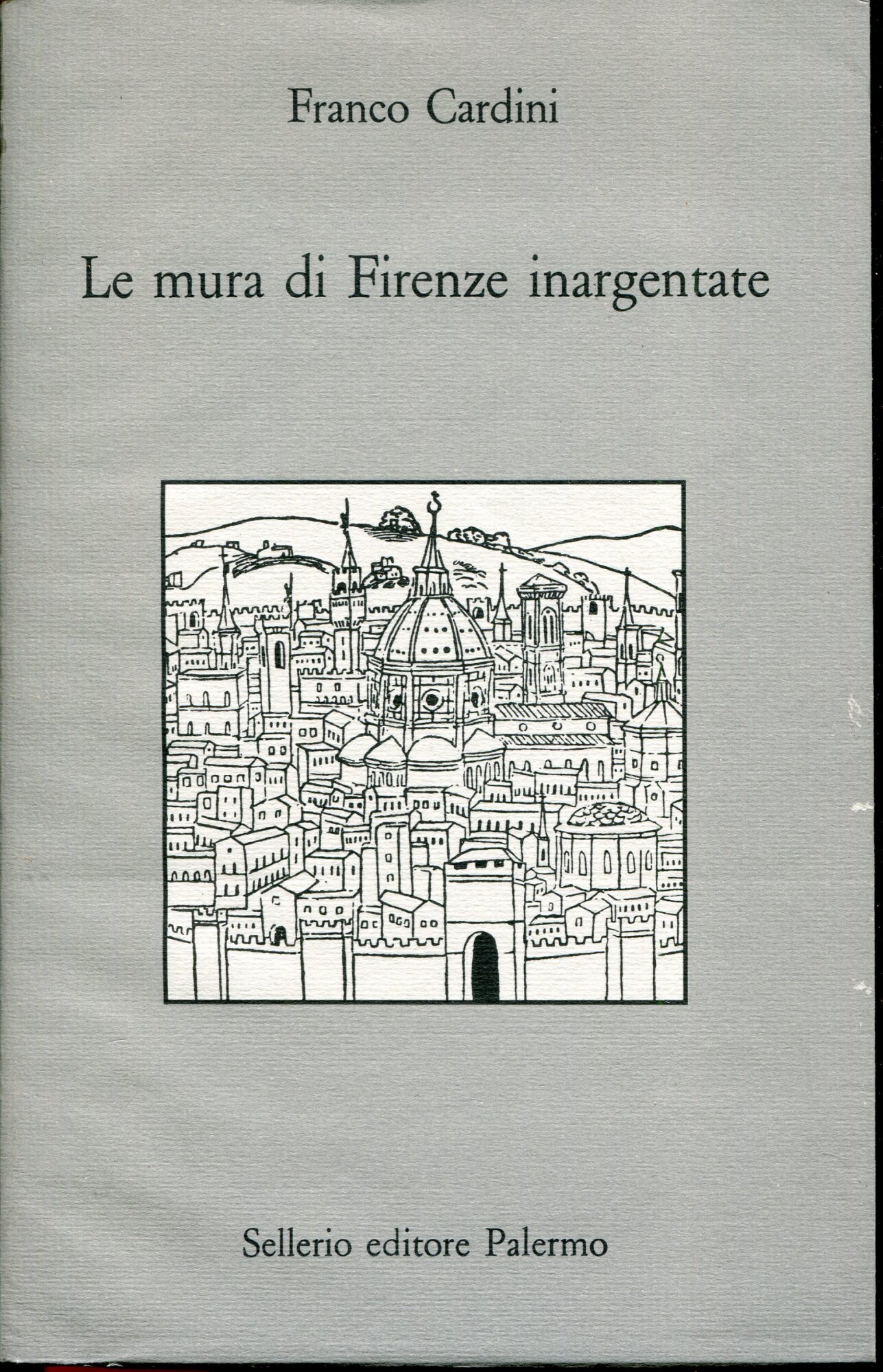 Le mura di Firenze inargentate : letture fiorentine