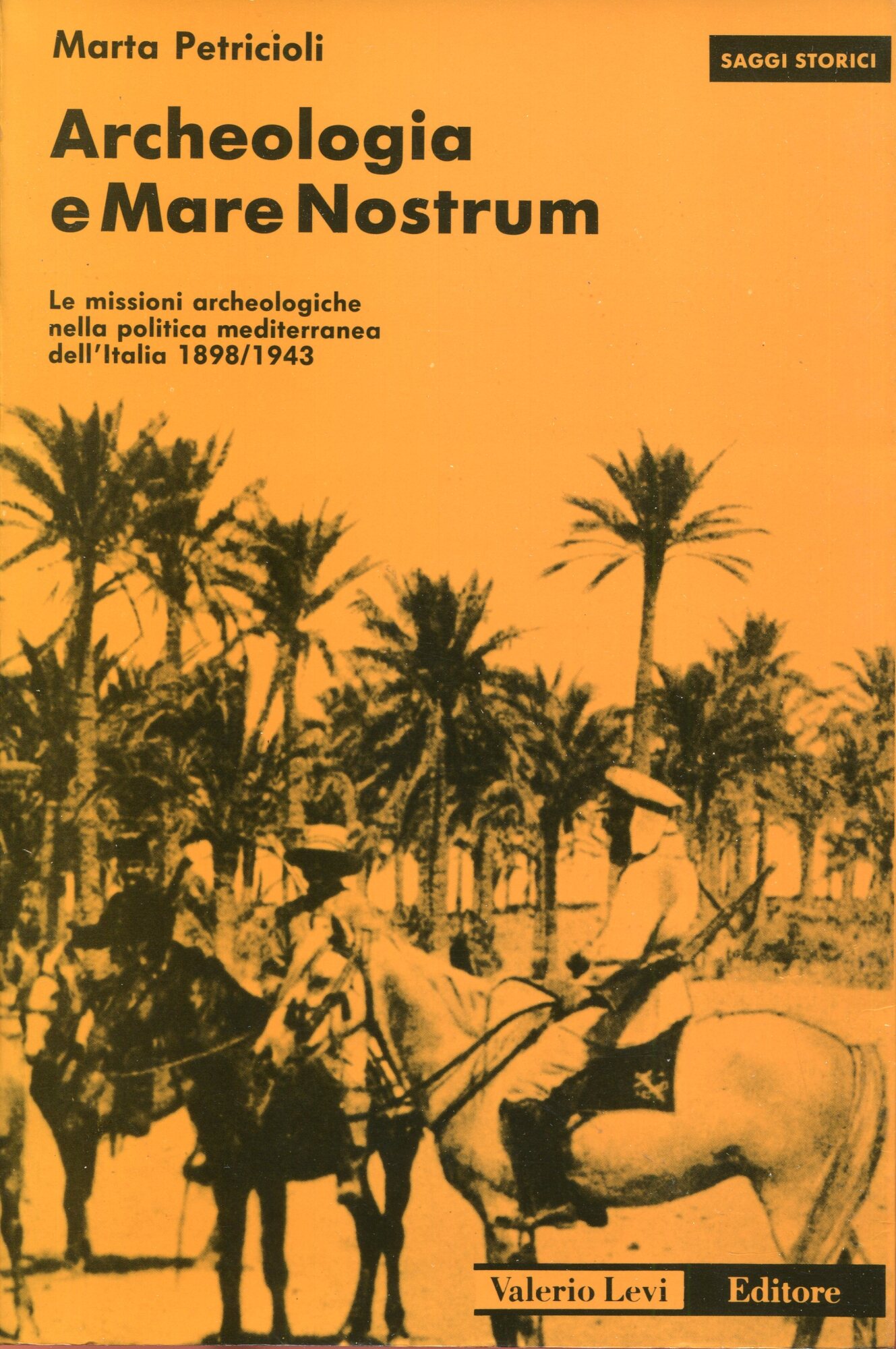 Archeologia e Mare nostrum : le missioni archeologiche nella politica mediterranea dell'Italia, 1898-1943