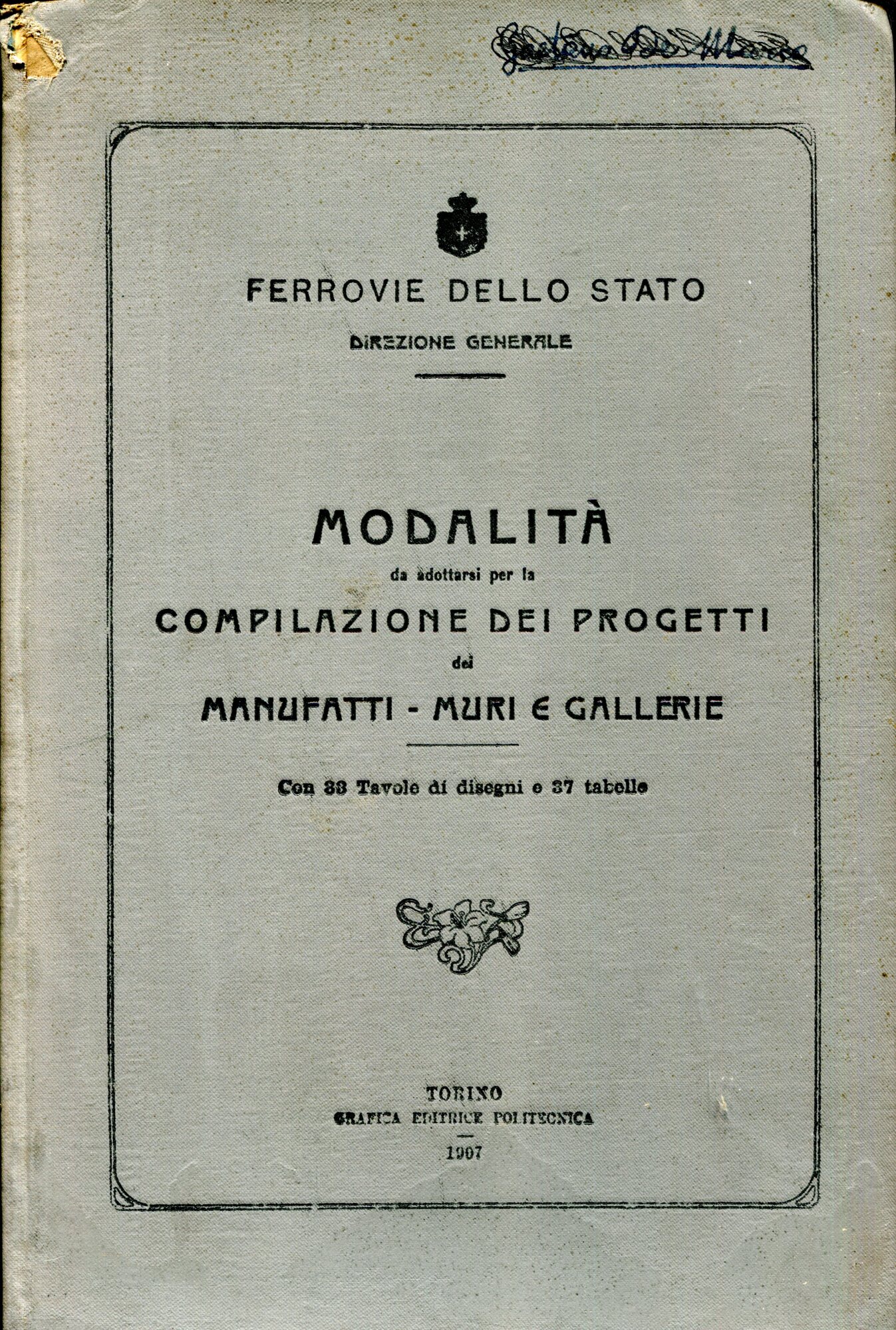 MODALITA' DA ADOTTARSI PER LA COMPILAZIONE DEI PROGETTI DEI MANUFATTI MURI E GALLERIE. Con 33 tavole di disegni e 37 tabelle