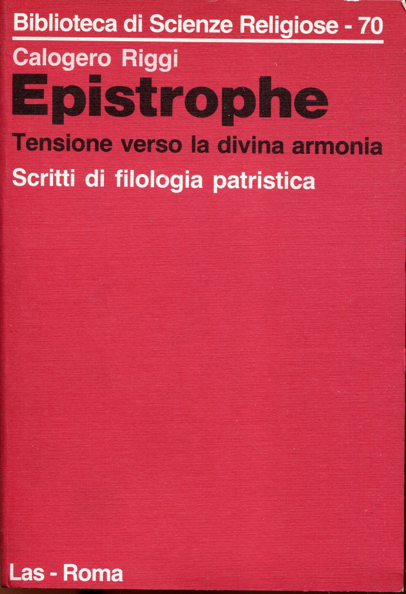 Epistrophe : tensione verso la Divina Armonia, scritti di filologia patristica raccolti in occasione del 70. genetliaco a cura di Biagio Amata