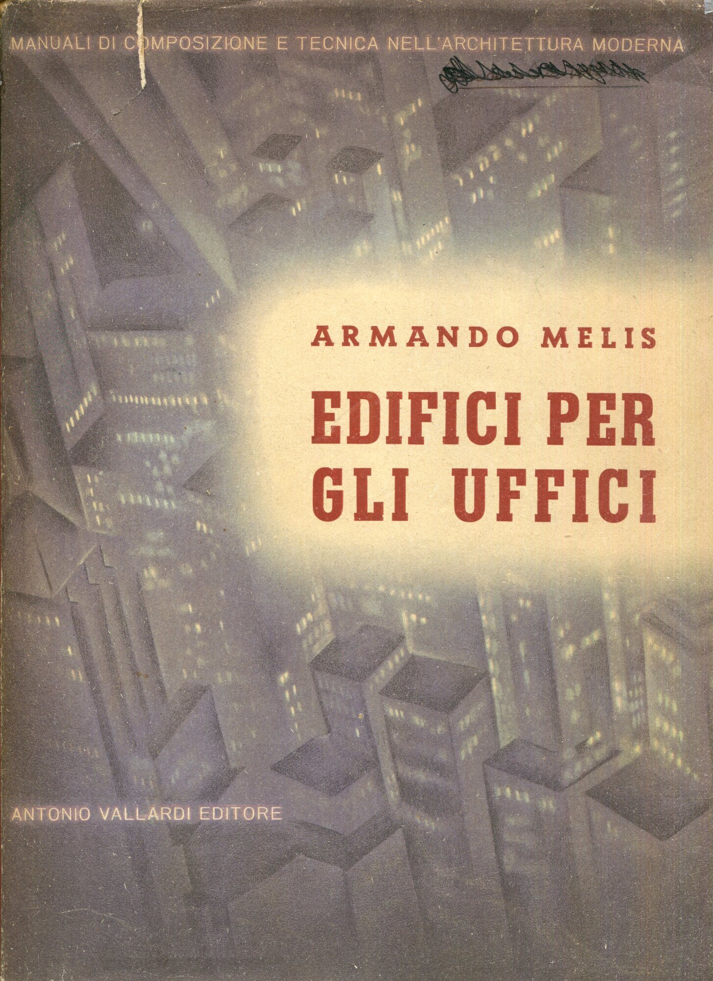 Edifici per gli uffici : Case d'uffici, edifici per sedi di grandi aziende. 2 edizione ampliata e riveduta con duecentosedici illustrazioni