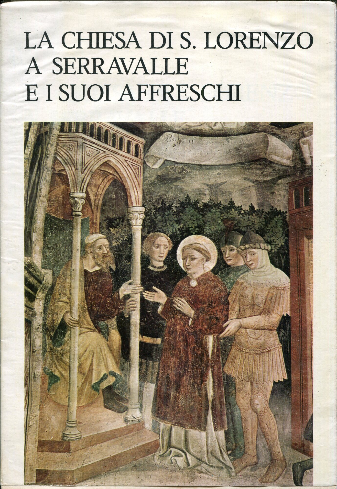 La Chiesa di S. Lorenzo a Serravalle e i suoi affreschi