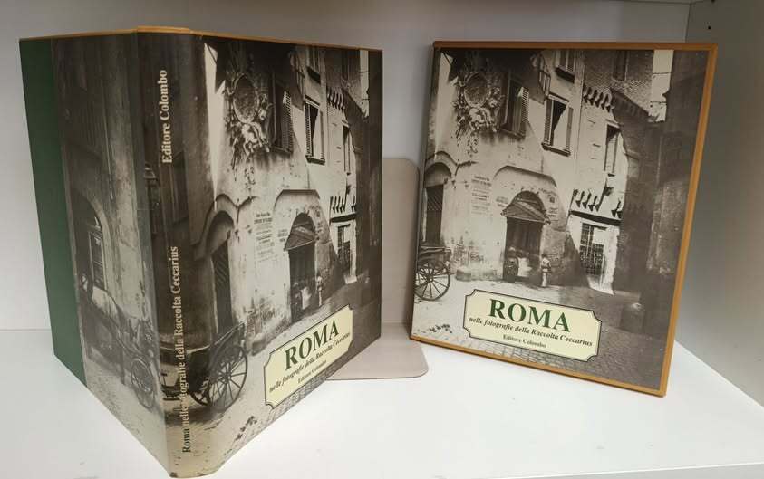 Roma nelle fotografie della Raccolta Ceccarius presso la Biblioteca Nazionale di Roma.  Presentazione di Paolo Veneziani