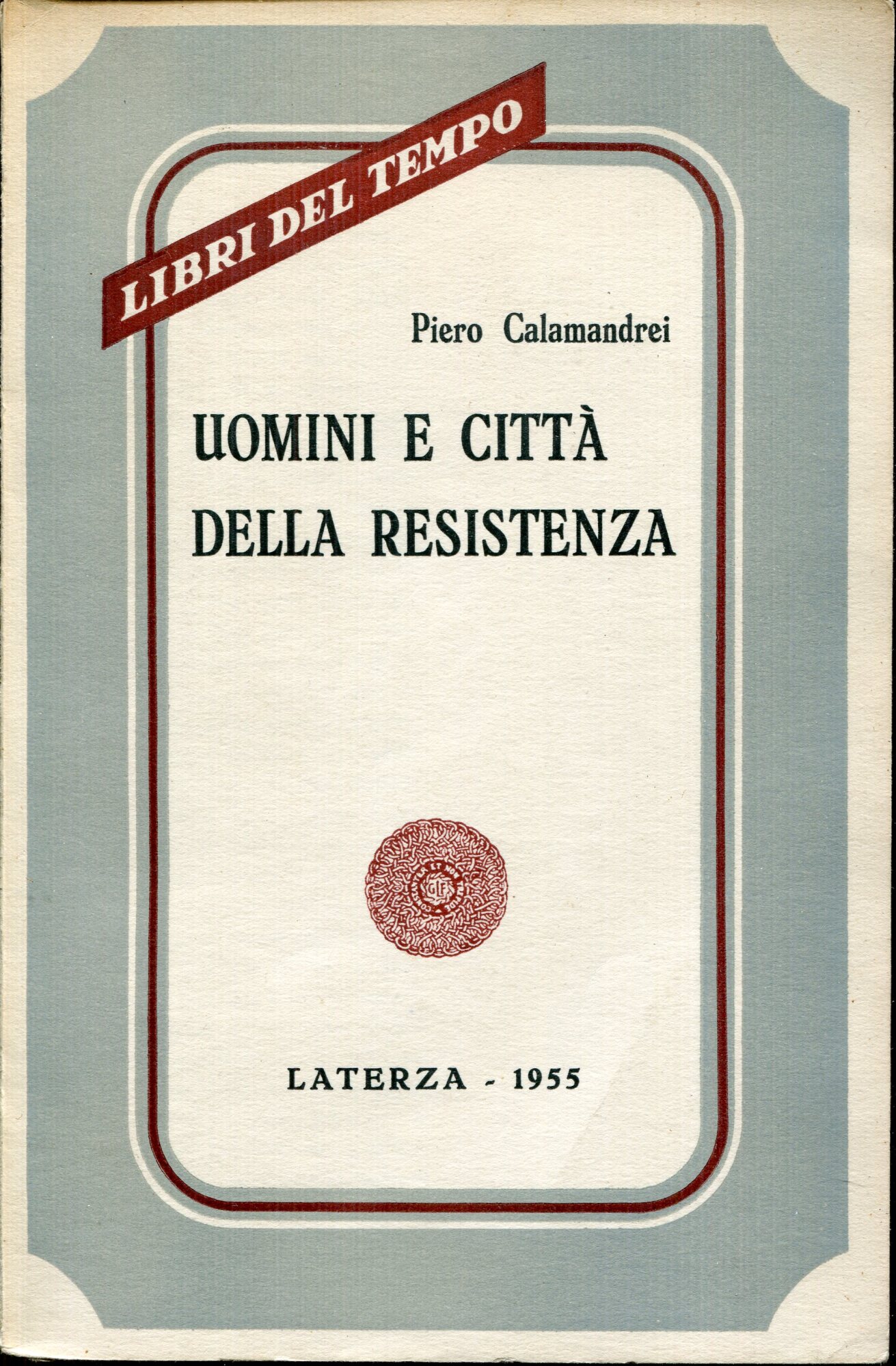 Uomini e citt?? della Resistenza : discorsi scritti ed epigrafi