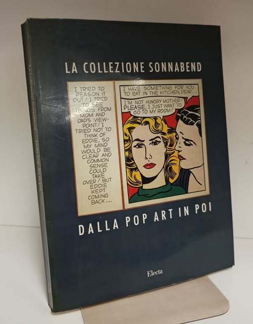 Dalla pop art in poi. La collezione Sonnabend di New York. Catalogo della mostra (Roma, 1989). Ediz. illustrata