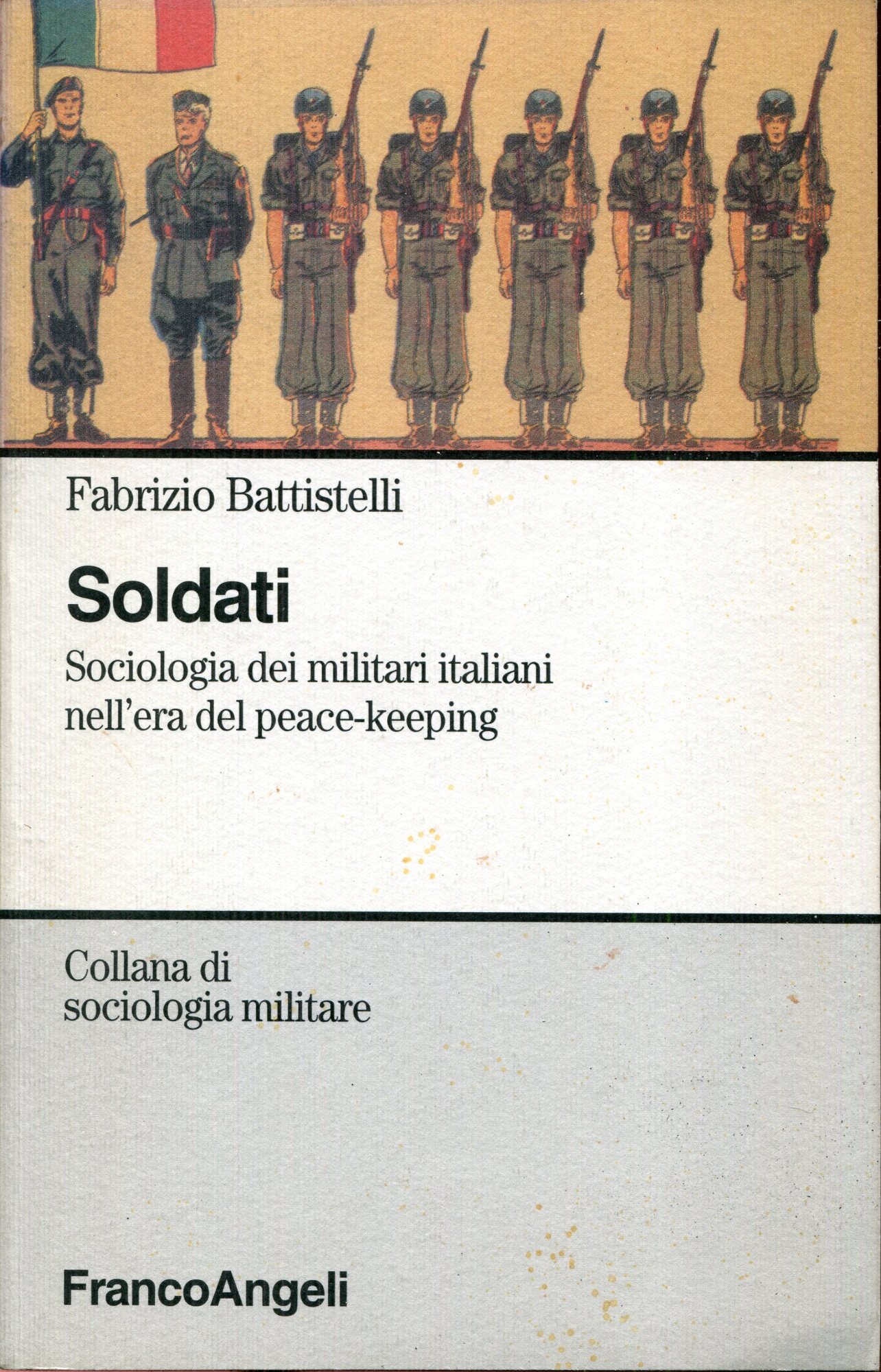 Soldati. Sociologia dei militari italiani nell'era del peace-keeping