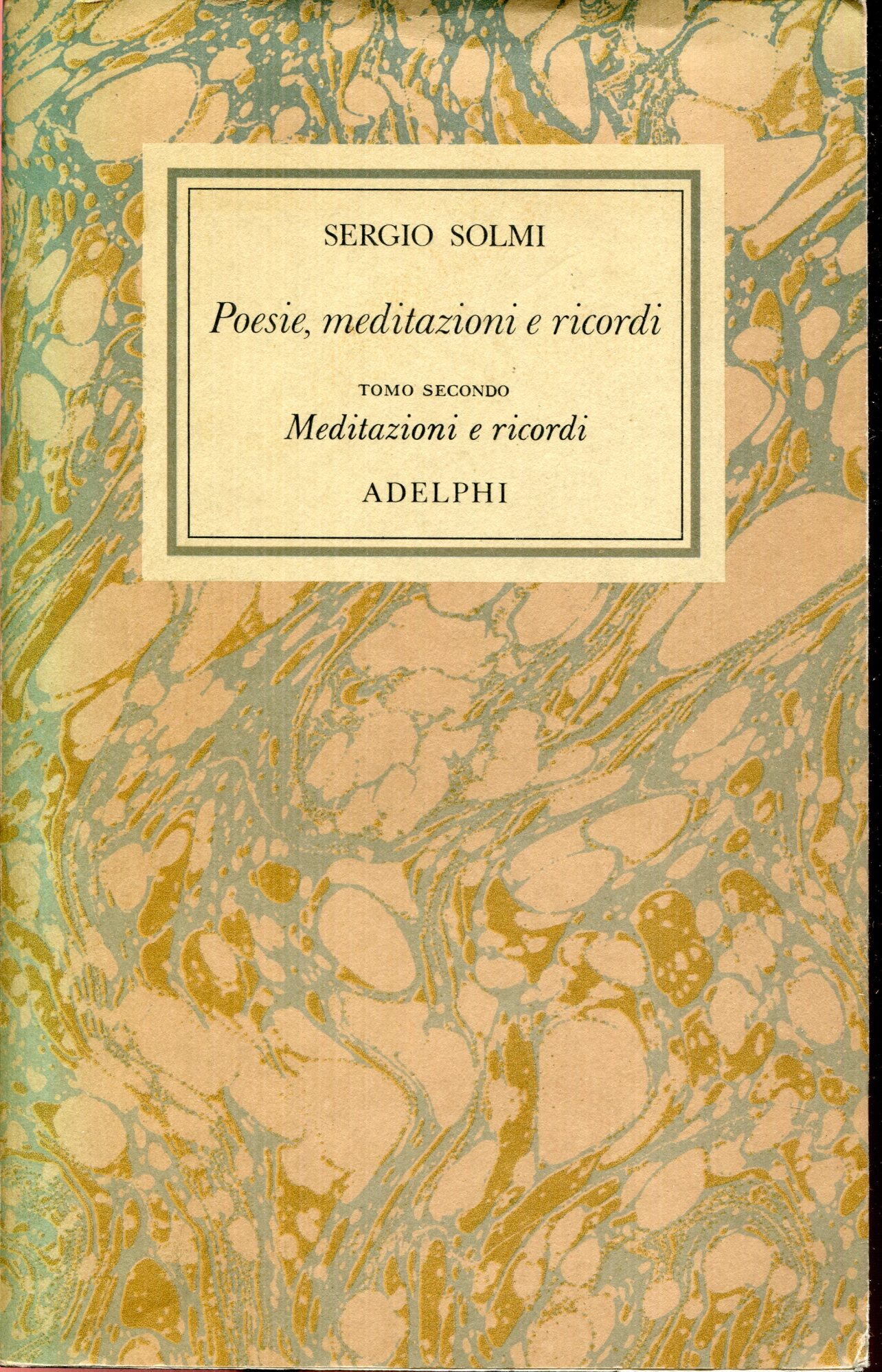 Poesie, meditazioni e ricordi  1.2: Meditazioni e ricordi. A cura di Giovanni Pacchiano