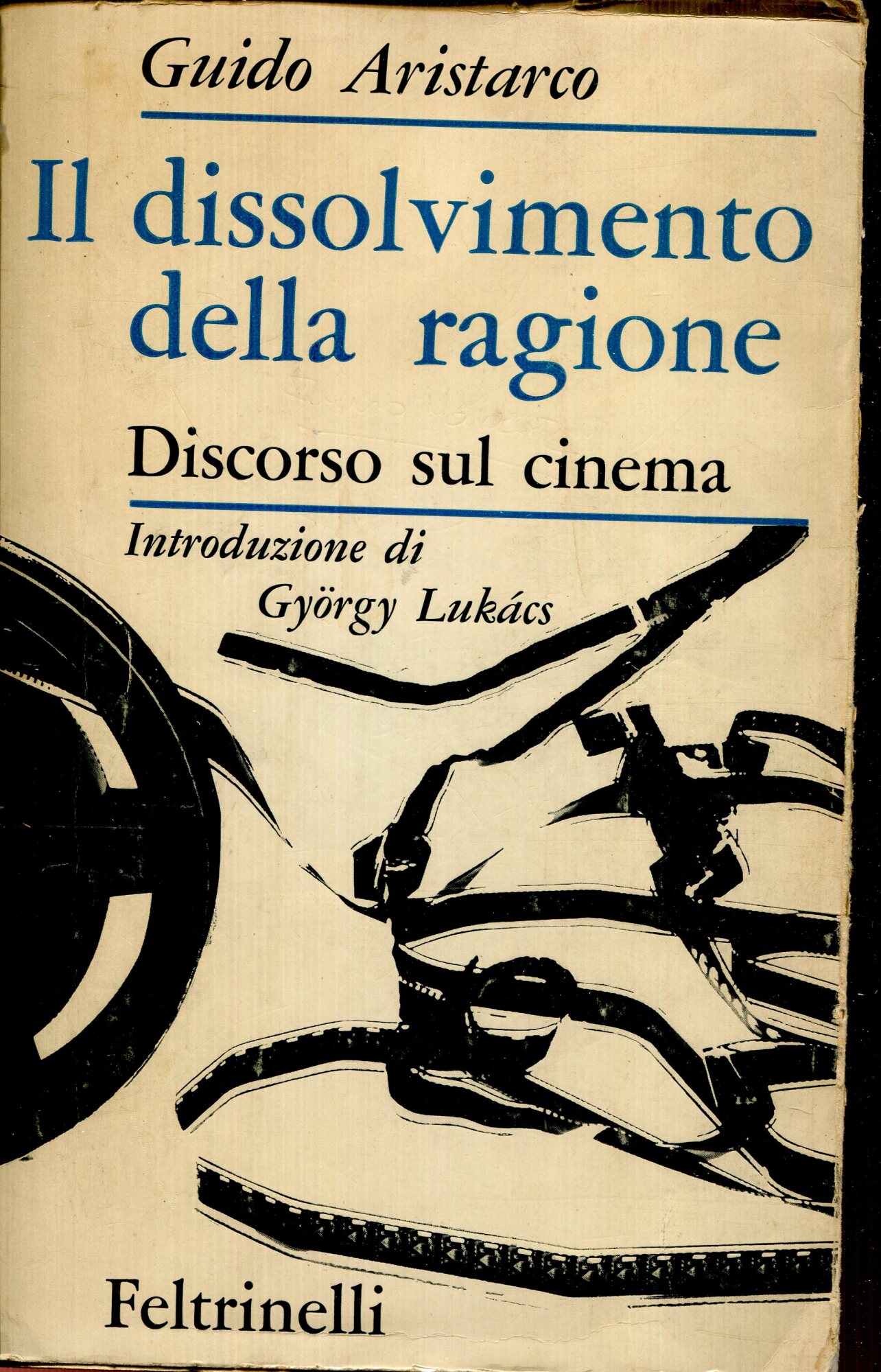 Il dissolvimento della ragione : discorso sul cinema. Introduzione di Gyorgy Lukacs
