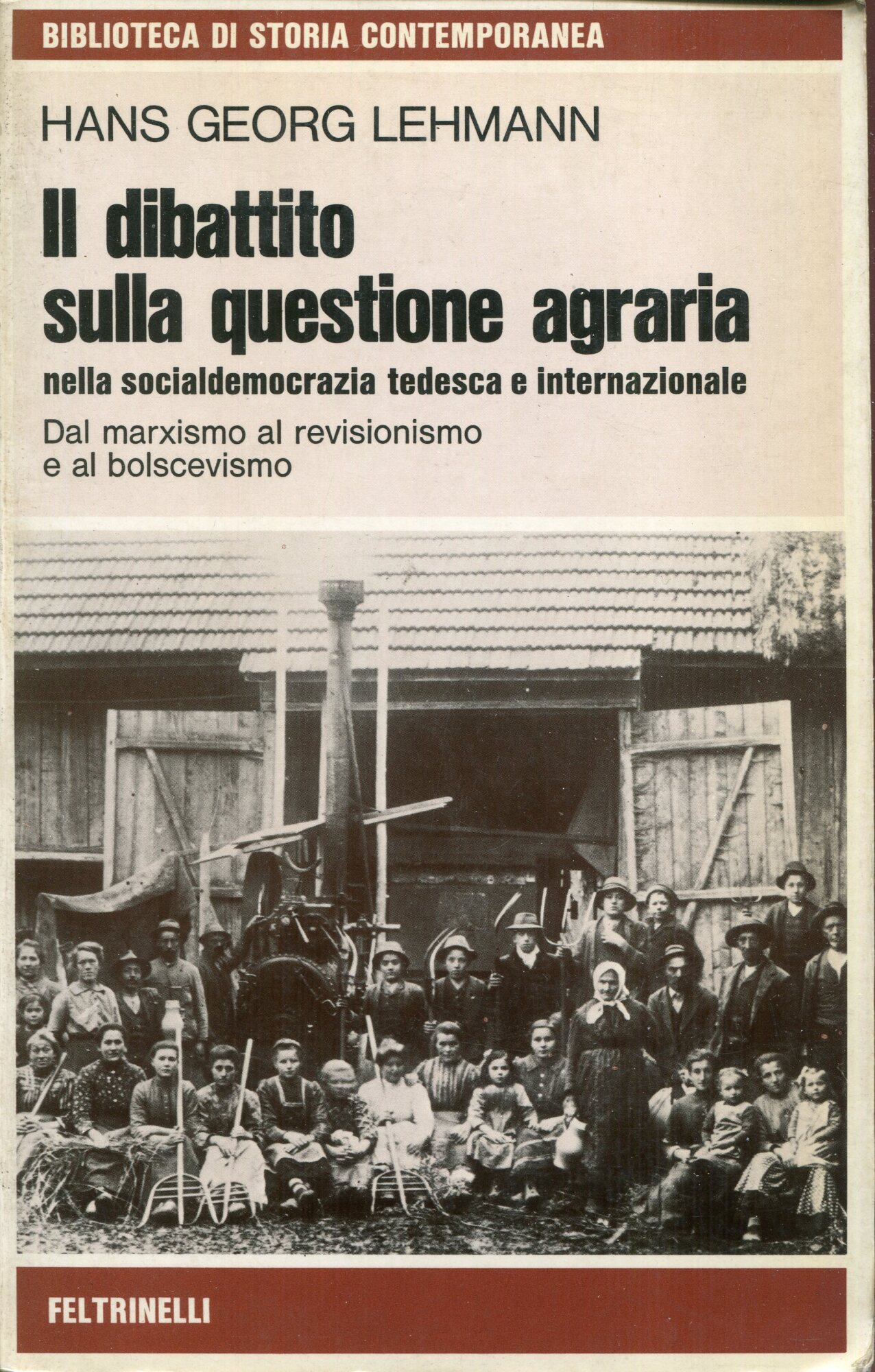 Il dibattito sulla questione agraria nella socialdemocrazia tedesca e internazionale : dal marxismo al revisionismo e al bolscevismo