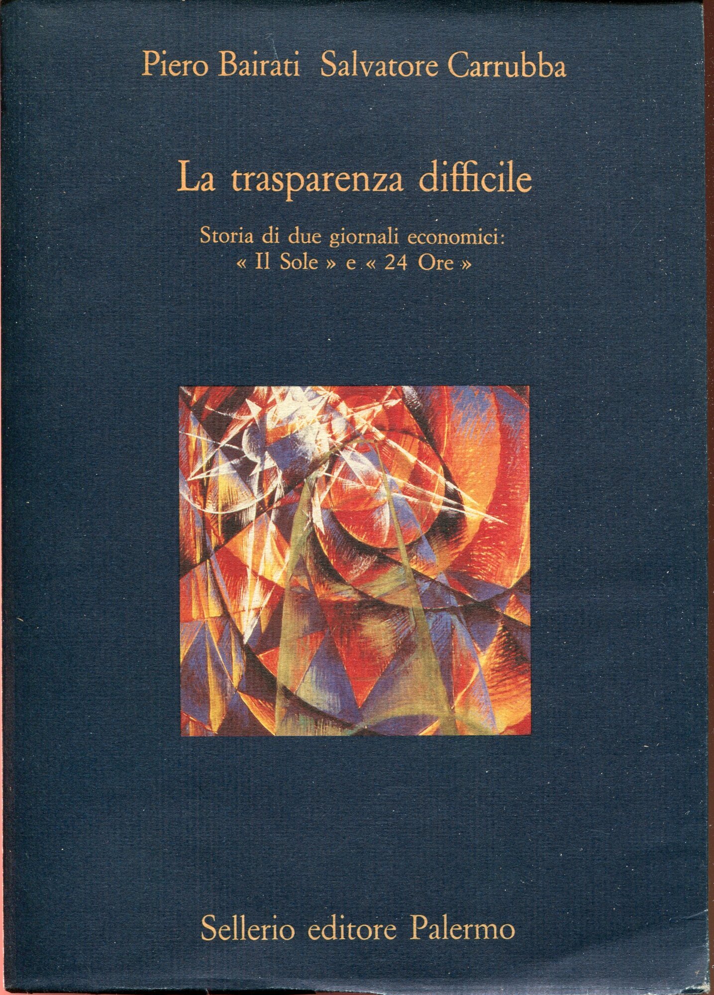 La trasparenza difficile : storia di due giornali economici: Il sole e 24 ore. Prefazione di Gianni Locatelli
