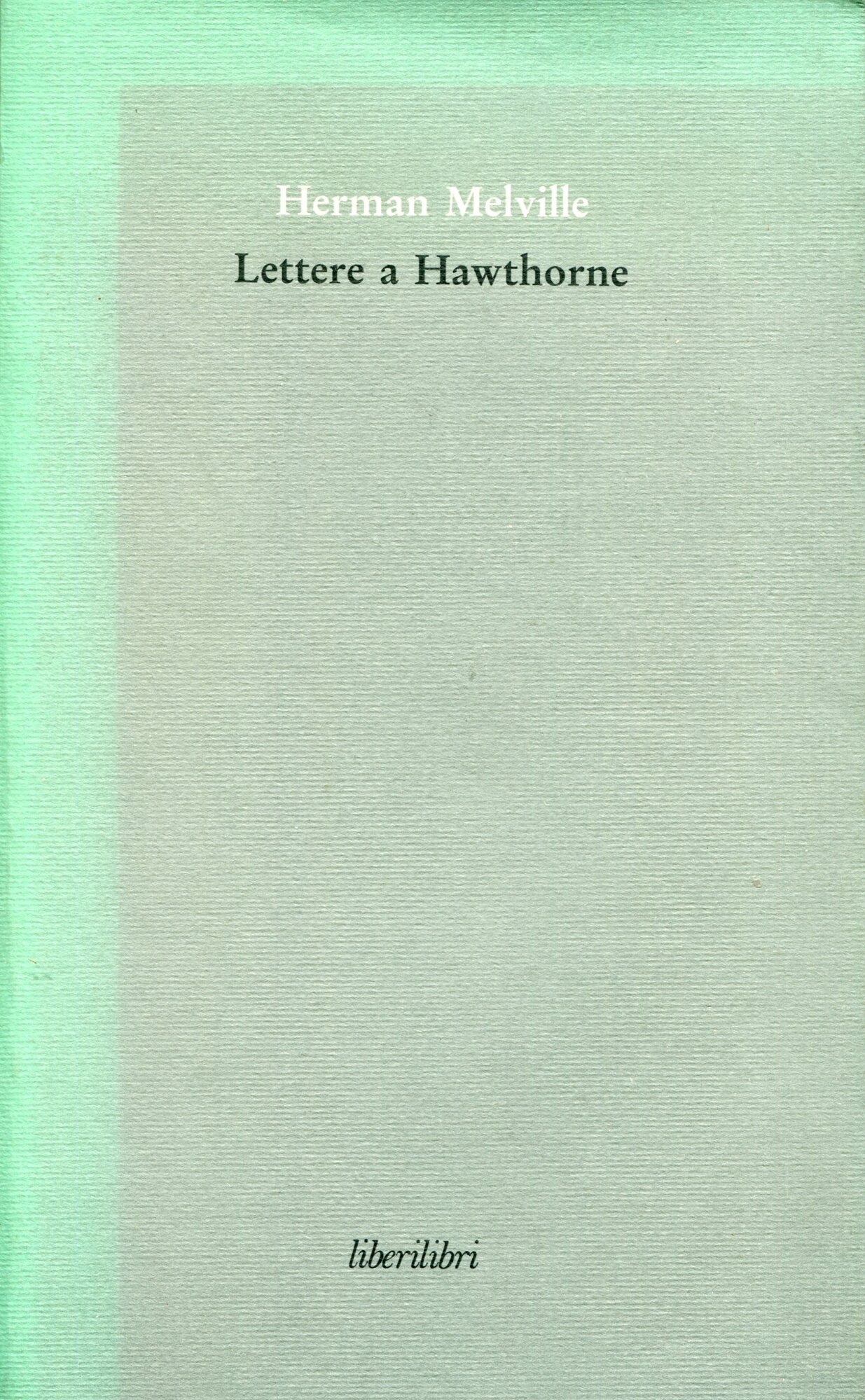 Lettere a Hawthorne. Testo inglese a fronte