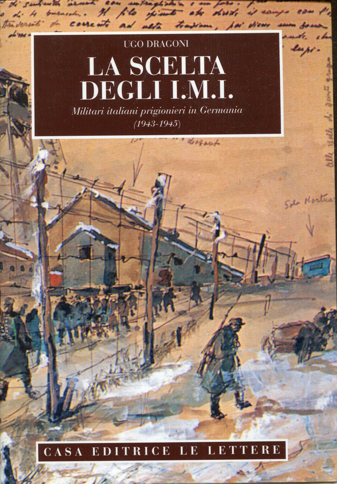 La scelta degli I. M. I. : militari italiani prigionieri in Germania 1943-1945