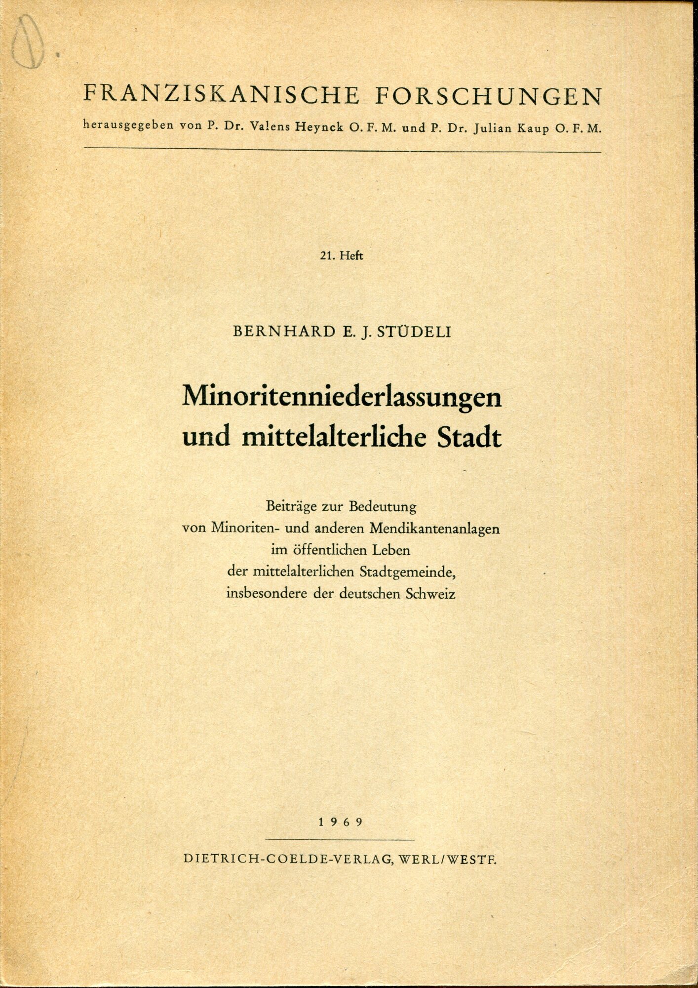 Minoritenniederlassung und mittelalterliche Stadt : Beitr??ge zur Bedeutung von MInoriten- und anderen Memdikantenanlagen im ??ffentlichen Leben der mittelalterlichen Stadtgemeinde, insbesondere der deutschen Schweiz