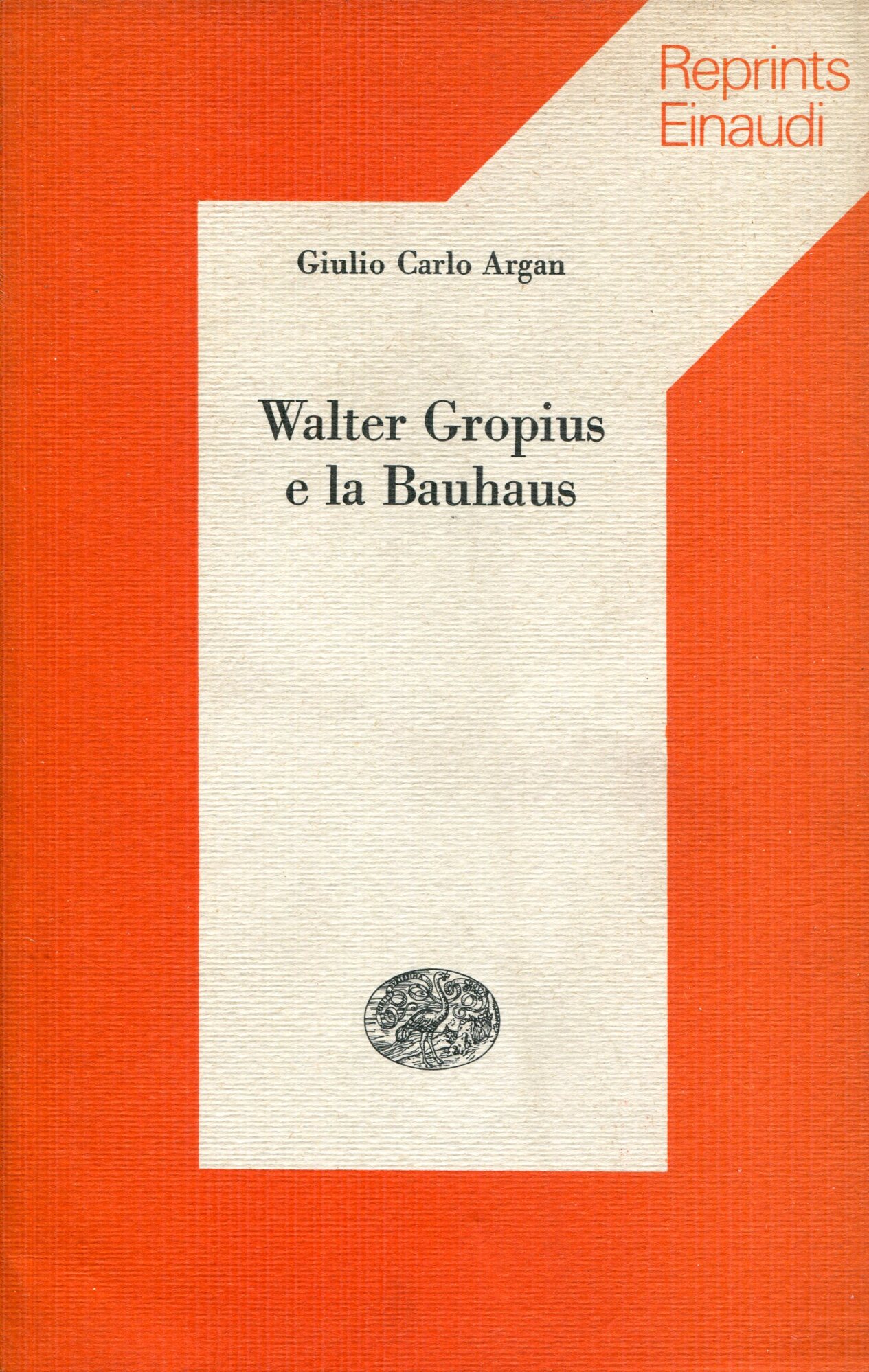 Walter Gropius e la Bauhaus. Reprints Einaudi 22