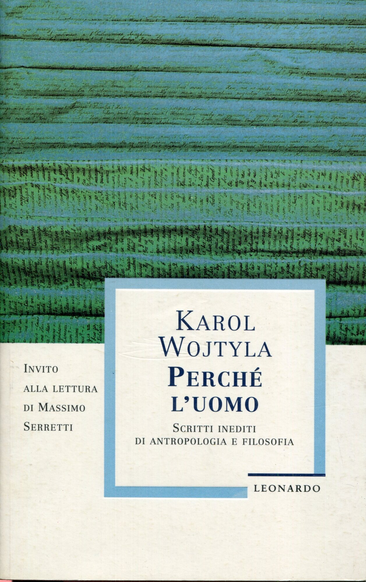 Perche' l'uomo : scritti inediti di antropologia e filosofia. Invito alla lettura di Massimo Serretti