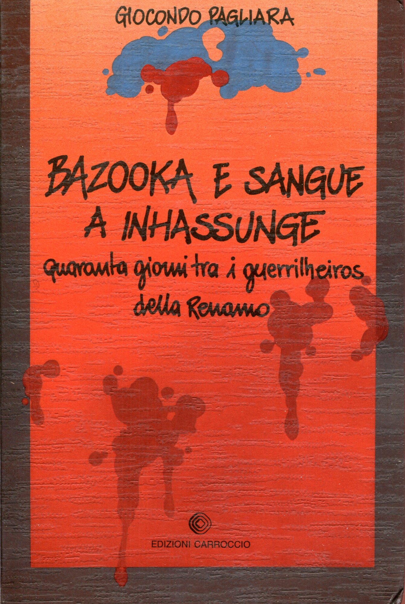 Bazooka e sangue a Inhassunge : quaranta giorni tra i guerrilheiros della Renamo