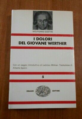 I dolori del giovane Werther. Con un saggio introduttivo di Ladislao Mittner, traduzione di Alberto Spaini.