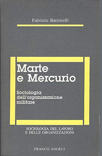 Marte e Mercurio. Sociologia dell'organizzazione militare