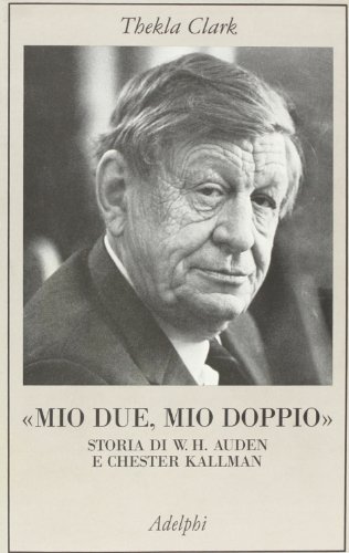Mio due, mio doppio. Storia di W. H. Auden e Chester Kallman