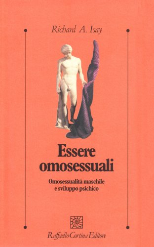 Essere omosessuali. Omosessualit?? maschile e sviluppo psichico