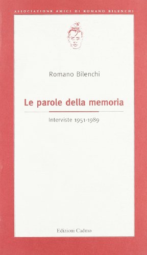 Le parole della memoria. Interviste (1951-1989)