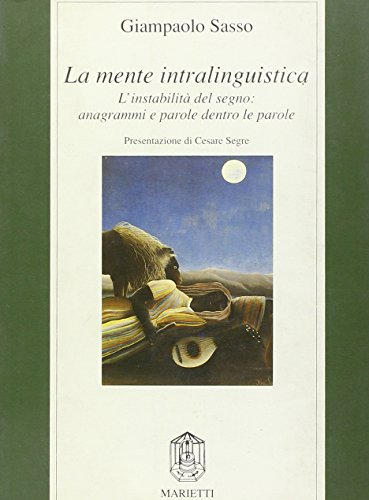 La mente intralinguistica. L'instabilit?? del segno: anagrammi e parole dentro le parole