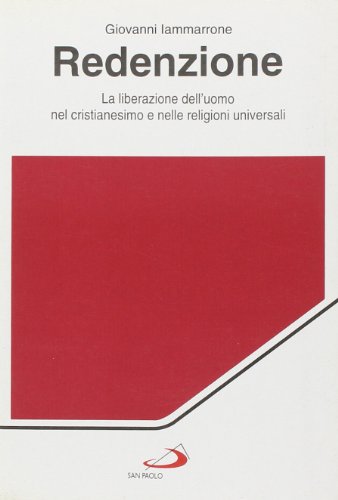 Redenzione. La liberazione dell'uomo nel cristianesimo e nelle religioni universali
